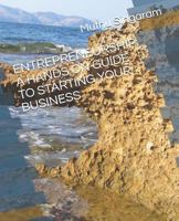 ENTREPRENEURSHIP: A HANDS ON GUIDE TO STARTING YOUR BUSINESS 1720254265 Book Cover