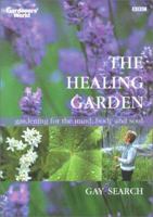 The Healing Garden: Gardening for the Mind, Body and Soul 1553662644 Book Cover