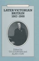 Later Victorian Britain, 1867 1900 0333424956 Book Cover