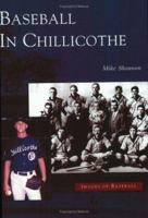 Baseball in Chillicothe (OH) (Images of Baseball) 0738533564 Book Cover