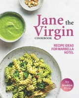 Jane The Virgin Cookbook: Recipe Ideas for Marbella Hotel B09GQP6649 Book Cover