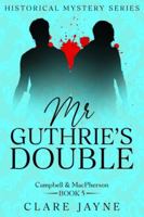 Mr Guthrie's Double (Campbell & MacPherson 5) B0FQ2T28QK Book Cover