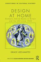 Design at Home: Domestic Advice Books in Britain and the USA Since 1945: Domestic Advice Books in Britain and the USA Since 1945 0415656699 Book Cover