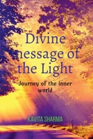 Divine message of the Light: Journey of the inner world B0DSBKX411 Book Cover
