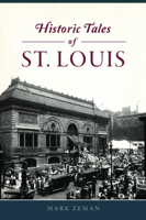 Historic Tales of St. Louis 1467153281 Book Cover
