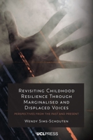 Revisiting Childhood Resilience Through Marginalised and Displaced Voices: Perspectives from the Past and Present 1800087748 Book Cover