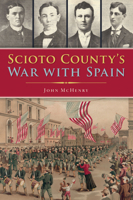 Scioto County's War with Spain 1467147982 Book Cover