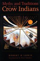 Myths and Traditions of the Crow Indians (Sources of American Indian Oral Literature) 0803279442 Book Cover