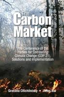 Carbon Market, The: The Conference of the Parties for Combating Climate Change (Cop 21), Solutions and Implementation 9814719358 Book Cover