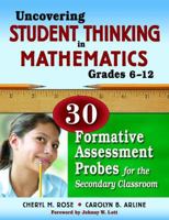 Uncovering Student Thinking in Mathematics, Grades 6-12: 30 Formative Assessment Probes for the Secondary Classroom 141296377X Book Cover