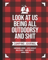 Look At Us Being All Outdoorsy And Shit: Camping Travel Journal and Logbook 1092211330 Book Cover