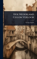 Hoe Nederland Ceilon Verloor (Dutch Edition) 1024919072 Book Cover
