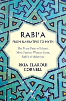 Rabi'a: The Many Faces of Islam's Most Famous Woman Saint, Rabi'a al-'Adawiyya 1786075210 Book Cover