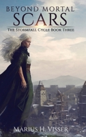 Beyond Mortal Scars: The Stormfall Cycle Book Three 0975635824 Book Cover
