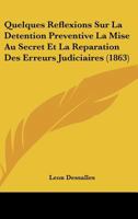 Quelques R�flexions Sur La D�tention Pr�ventive: La Mise Au Secret Et La R�paration Des Erreurs Judiciaires 116023468X Book Cover