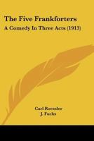 The Five Frankforters: A Comedy In Three Acts 1104245558 Book Cover