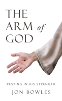 The Arm of God: Resting in His Strength B0FBSBCVMZ Book Cover