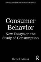 Consumer Behavior: New Essays on the Study of Consumption (Routledge Interpretive Marketing Research) 1032908866 Book Cover