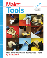 Make: Tools: How They Work and How to Use Them 1680452533 Book Cover