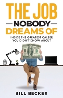 The Job Nobody Dreams Of: Inside The Greatest Career You Didn't Know About 1959555693 Book Cover