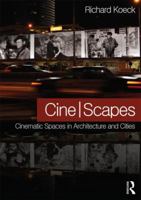 Cine-Scapes: Cinematic Spaces in Architecture and Cities 0415600790 Book Cover