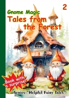 Gnome Magic: Tales from the Forest 2: Read a story to your child. These "Bedtime Stories for Kids" arouse interest and promote learning in addition to ... important lessons. (Helpful Fairy Tales) B0CVFPQGSZ Book Cover