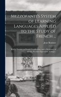 Mezzofanti's System of Learning Languages Applied to the Study of French: Second French Reader, Illustrated With Historical, Geographical, Philosophical and Philological Notices 9353977290 Book Cover