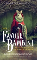 Favole per Bambini Una grande raccolta di favole e fiabe fantastiche. (Vol.3): Storie della buonanotte uniche, divertenti e rilassanti, in grado di ... tanti valori e far appassionare alla lettura 108818782X Book Cover