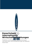 Kasachstans internationale Wirtschaftsbeziehungen 620304346X Book Cover