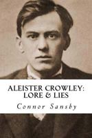 Aleister Crowley: Lore & Lies 1503355020 Book Cover