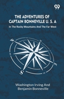 The Adventures Of Captain Bonneville U. S. A.: In The Rocky Mountains And The Far West 9375557030 Book Cover