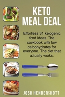 Keto meal deal: Effortless 31 ketogenic food ideas. The cookbook with low carbohydrates for everyone. The diet that actually works. B08XNBYDGM Book Cover