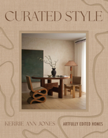 Curated Style: Artfully Edited Homes with Soul 1923049828 Book Cover