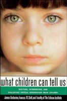 What Children Can Tell Us: Eliciting, Interpreting, and Evaluating Critical Information from Children (Jossey-Bass Social and Behavioral Sciences Series) 1555421636 Book Cover