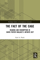 The Fact of the Cage: Reading and Redemption in David Foster Wallace's Infinite Jest 0367698870 Book Cover