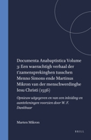 Een Waerachtigh Verhaal Der T'zamensprekinghen Tusschen Menno Simons Ende Martinus Mikron Van Der Menschwerdinghe Iesu Christi 1556: Opnieuw ... Documenta Anabaptistica, 10) (Dutch Edition) 9004064281 Book Cover