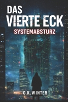 Das Vierte Eck: Systemabsturz (German Edition) B0GNMPF12K Book Cover