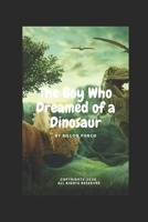 The Boy Who Dreamed of a Dinosaur B086G3F6CM Book Cover