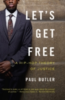Let's Get Free: A Hip-Hop Theory of Justice 1595585001 Book Cover
