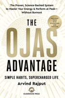 The Ojas Advantage: The Proven, Science-Backed System to Master Your Energy & Perform at Peak—Without Burnout 1919503803 Book Cover