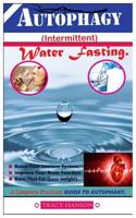 Autophagy (Intermittent) Water Fasting: A Complete Practical Guide To Autophagy. 107211769X Book Cover