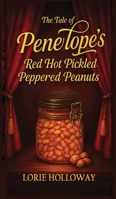 The Tale of Penelope's Red Hot Pickled Peppered Peanuts: Book I-Transformation 1967632537 Book Cover