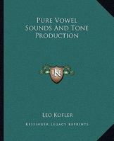 Pure Vowel Sounds And Tone Production 1425321380 Book Cover