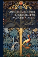 Vindiciae Secundum Libertatem Pro Maronis Aeneide: Cui Manum Ioh. Harduinus Nuperus Assertor Iniecerat ... 1286589320 Book Cover