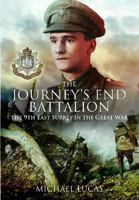 The Journey S End Battalion: The 9th East Surrey in the Great War 1848845030 Book Cover