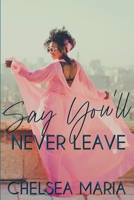 Say You'll Never Leave B08P3H173Y Book Cover