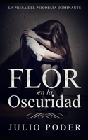 Flor en la Oscuridad: La Presa del Psic�pata Dominante 108742383X Book Cover