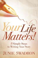 Your Life Matters: 8 Simple Steps to Writing Your Story 1642799513 Book Cover