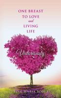 One Breast To Love And Living Life Victoriously 1532868448 Book Cover
