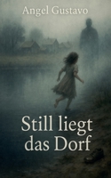 Still liegt das Dorf (German Edition) B0FKQJ2TWX Book Cover